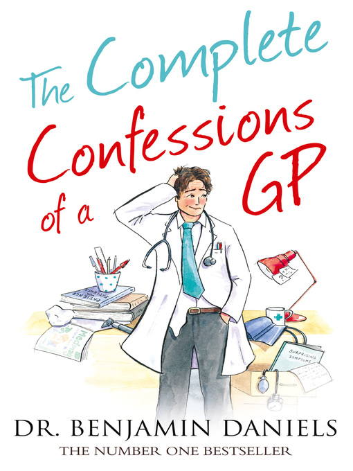 Title details for The Complete Confessions of a GP by Benjamin Daniels - Wait list